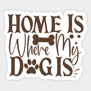 Home is where my dog is Sticker